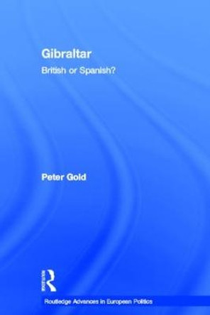 Gibraltar: British or Spanish? by Peter Gold