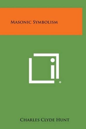 Masonic Symbolism by Charles Clyde Hunt 9781258890285