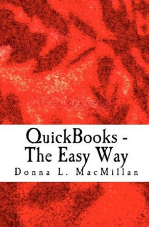 QuickBooks - The Easy Way: Setting Up QuickBooks Right by Donna L MacMillan 9781441434401