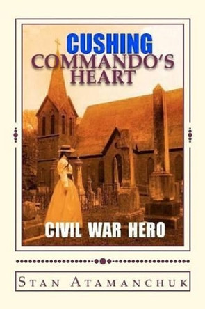 Commandos Heart by Stan Atamanchuk 9781441436504