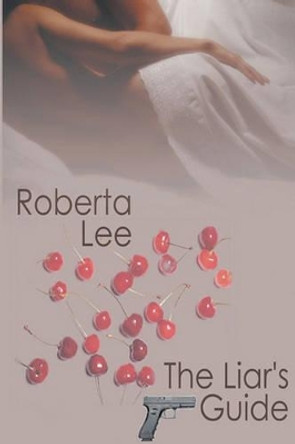 The Liar's Guide by Roberta Lee 9781441461872