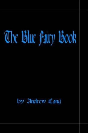 The Blue Fairy Book by Andrew Lang 9781441473233