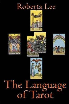 The Language Of Tarot by Roberta Lee 9781441480415