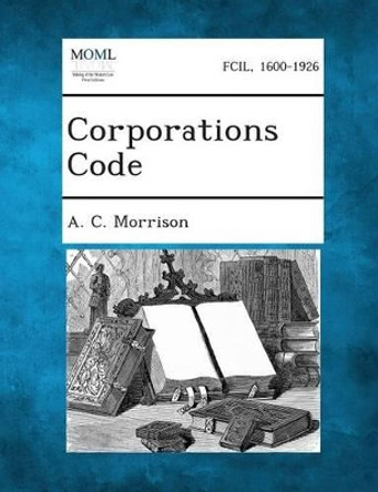 Corporations Code by A C Morrison 9781289342135