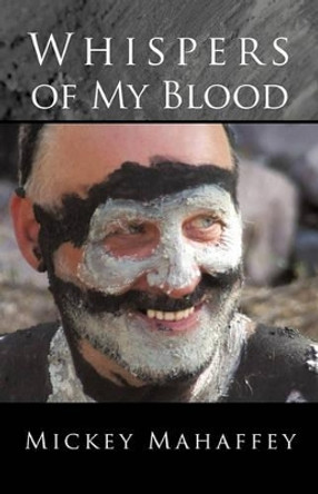 Whispers of My Blood by Mickey Mahaffey 9781450246439