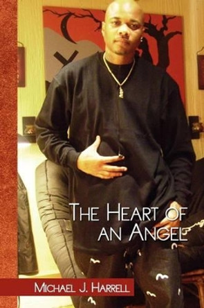 The Heart of an Angel by Michael J Harrell 9781441519726