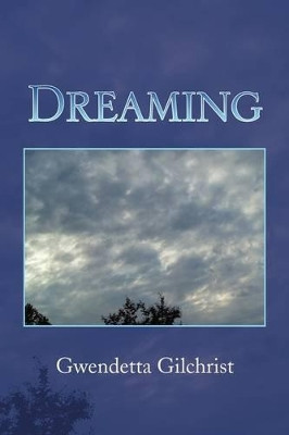 Dreaming by Gwendetta Gilchrist 9781441520456