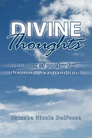 Divine Thoughts by Natasha Nicole Delfosse 9781441522139