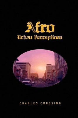 Afro Urban Perceptions by Charles Crossing 9781441528421