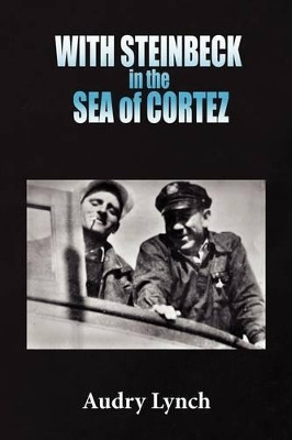 With Steinbeck in the Sea of Cortez by Audry Lynch 9781441530004