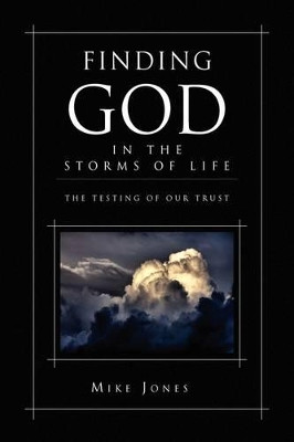 Finding God in the Storms of Life by Prof Mike Jones 9781441540225
