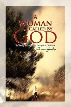 A Woman Called by God by Anious Yeakey 9781441544971