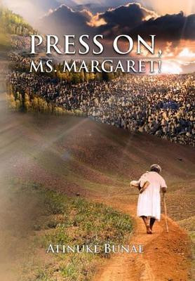 Press On, Ms. Margaret! by Atinuke Bunae 9781441549570