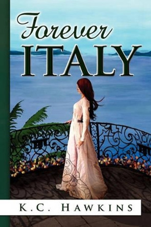 Forever Italy by K C Hawkins 9781441554536