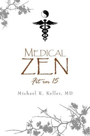 Medical Zen by Michael R MD Keller 9781441565518