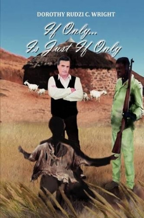 If Only. by Dorothy Rudzi C Wright 9781441566713