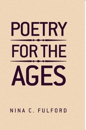 Poetry for the Ages by Nina C Fulford 9781441569899