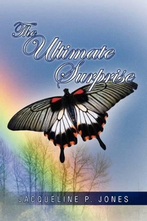 The Ultimate Surprise by Jacqueline P Jones 9781441535436