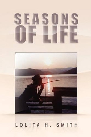 Seasons of Life by Lolita H Smith 9781441596666