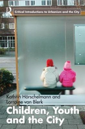 Children, Youth and the City by Kathrin Horschelmann