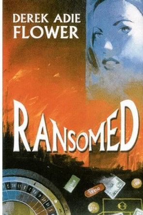 Ransomed by Derek Adie Flowerthe 9781442133839