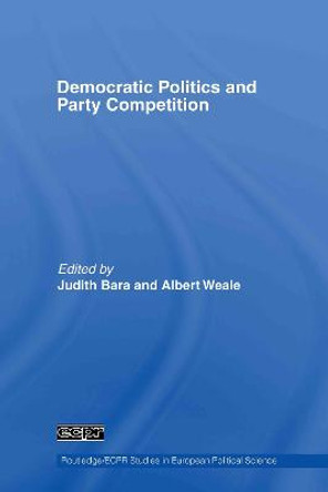 Democratic Politics and Party Competition by Judith Bara