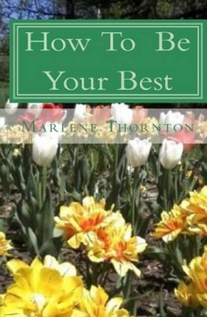 How To Be Your Best by Marlene Thornton 9781442188716