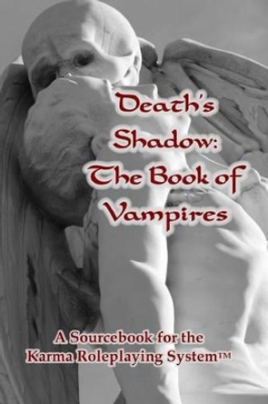 Death's Shadow: The Book of Vampires: A Sourcebook for the Karma Roleplaying System by Faith Carroll 9781442196292