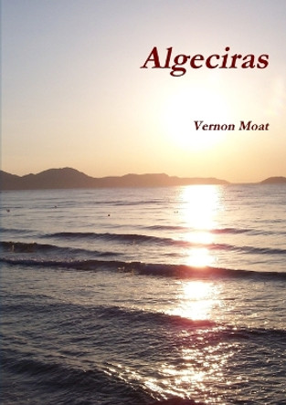 Algeciras by Vernon Moat 9781445704494