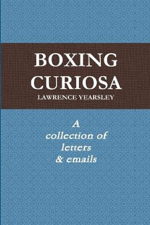 Boxing Curiosa by LAWRENCE YEARSLEY 9781446108789