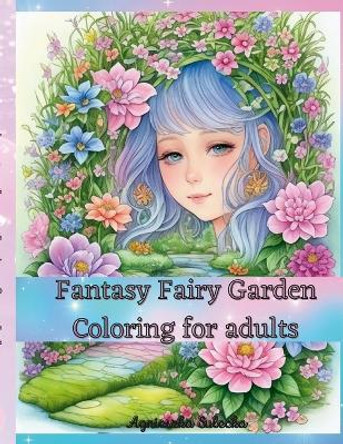 Fantasy Fairy Garden Coloring for Adults by Agnieszka Swiatkowska-Sulecka 9781447515036