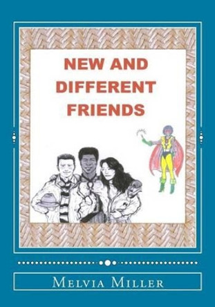 New And Different Friends: * Can We All Get Along ? * by Melvia Miller 9781442109193