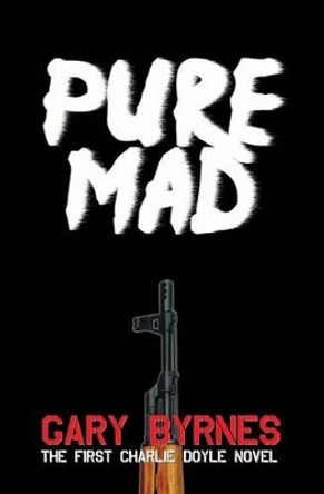 Pure Mad by Gary J. Byrnes 9781448615254