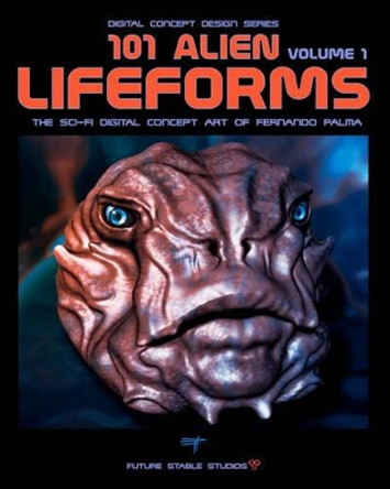 101 Alien Lifeforms: Volume 1 by Fernando Palma 9781448643660