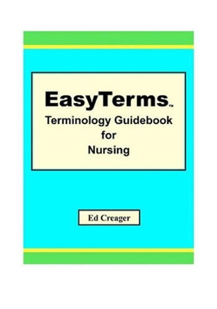 EasyTerms Terminology Guidebook for Nursing by Ed Creager 9781448665433