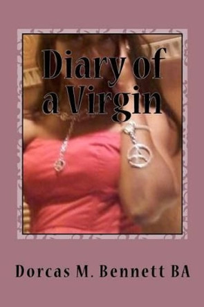 Diary of a Virgin: An Angel Cured Me by Dorcas M Bennett B a 9781448683758