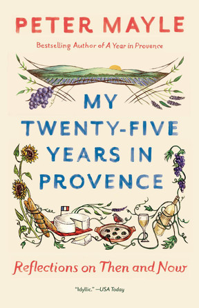 My Twenty-Five Years In Provence by Peter Mayle