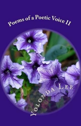 Poems of a Poetic Voice II by Yolonda Lee 9781449512897