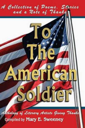 To The American Soldier: A Collection of Poems, Stories, and Note of Thanks by Donna Osborn Clark 9781449575076