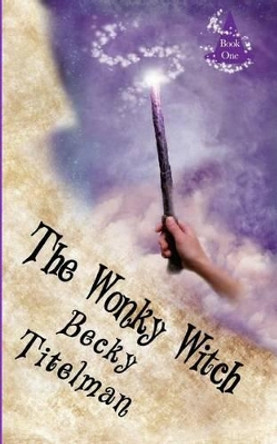 The Wonky Witch by Becky Titelman 9781449536749