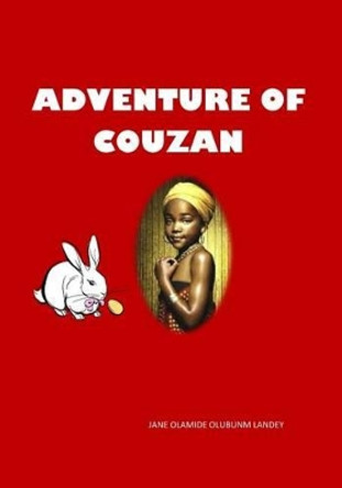 Adventure of Couzan: This is a story about a little girl that got lost in a forest. by Ololade O Emmanuel 9781449920838