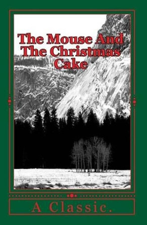 The Mouse And The Christmas Cake by Anonymous 9781449598556