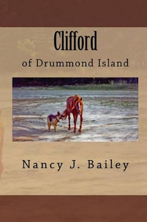 Clifford of Drummond Island by Nancy J Bailey 9781449913694