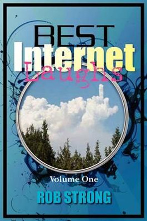 Best Internet Laughs: Volume One by Rob Strong 9781449928711