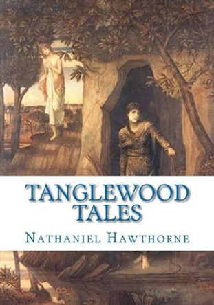 Tanglewood Tales by Nathaniel Hawthorne 9781449931131