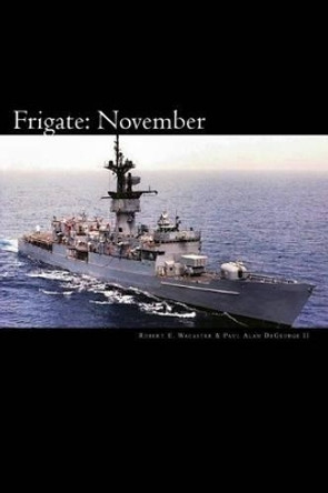 Frigate: November by Paul Alan DeGeorge II 9781449934323