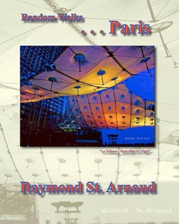 Random Walks . . . Paris by Raymond St Arnaud 9781449960841