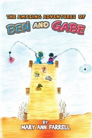 The Amazing Adventures of Ben and Gabe by Mary Ann Farrell 9781450017046