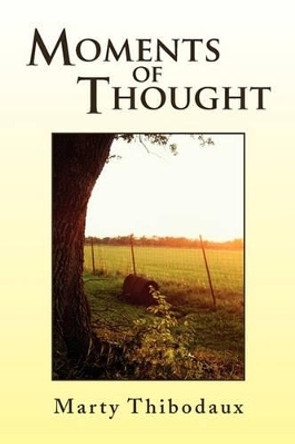 Moments of Thought by Marty Thibodaux 9781450067119