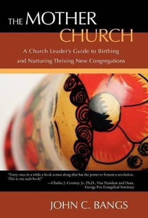 The Mother Church by John C Bangs 9781450220996